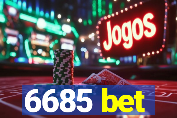 6685 bet